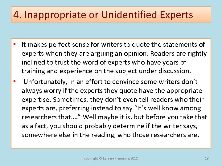 4. Inappropriate or Unidentified Experts • It makes perfect sense for writers to quote