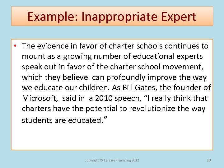 Example: Inappropriate Expert • The evidence in favor of charter schools continues to mount