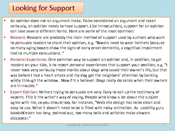 Looking for Support • • An opinion does not an argument make. To be