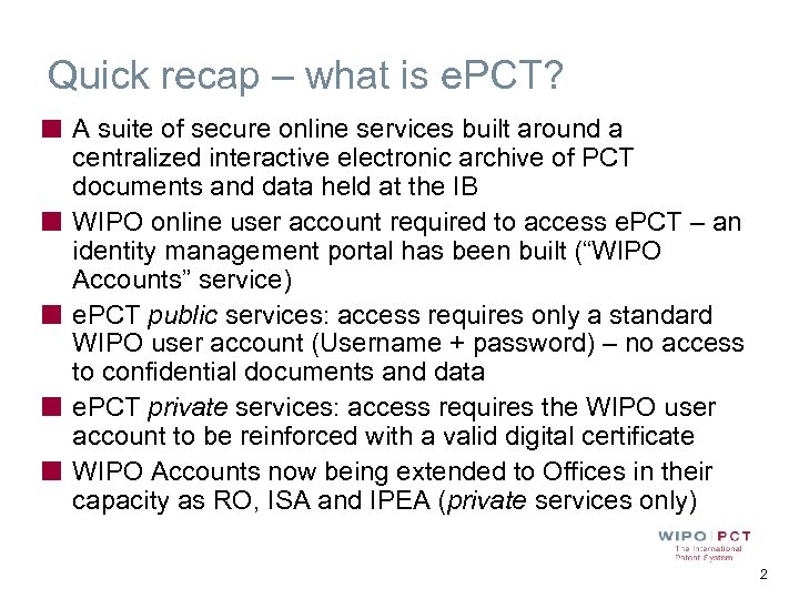 Quick recap – what is e. PCT? A suite of secure online services built