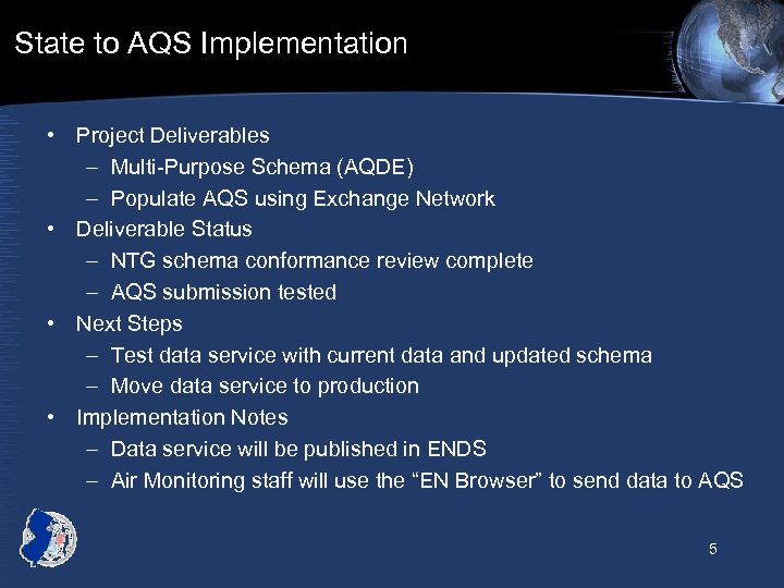 State to AQS Implementation • Project Deliverables – Multi-Purpose Schema (AQDE) – Populate AQS