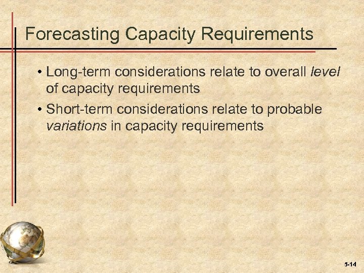Forecasting Capacity Requirements • Long-term considerations relate to overall level of capacity requirements •