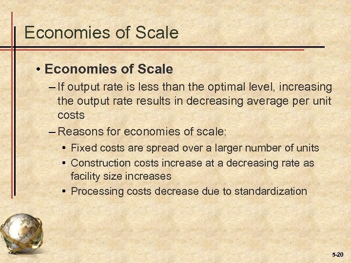 Economies of Scale • Economies of Scale – If output rate is less than