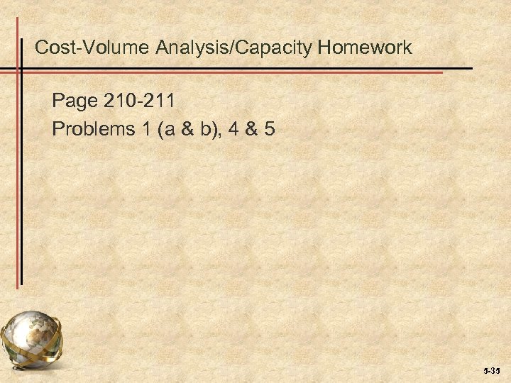 Cost-Volume Analysis/Capacity Homework Page 210 -211 Problems 1 (a & b), 4 & 5