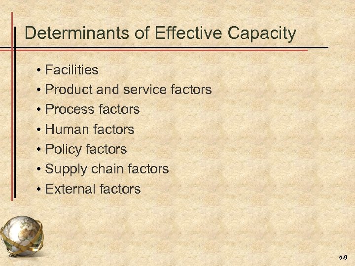 Determinants of Effective Capacity • Facilities • Product and service factors • Process factors