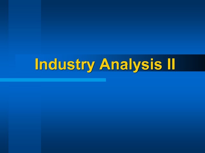 Industry Analysis II 