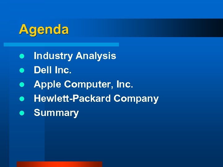 Agenda l l l Industry Analysis Dell Inc. Apple Computer, Inc. Hewlett-Packard Company Summary