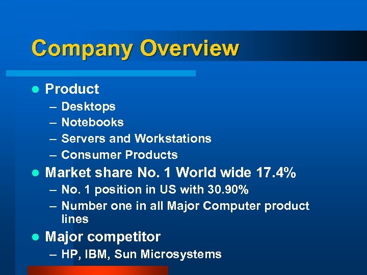 Company Overview l Product – – l Desktops Notebooks Servers and Workstations Consumer Products