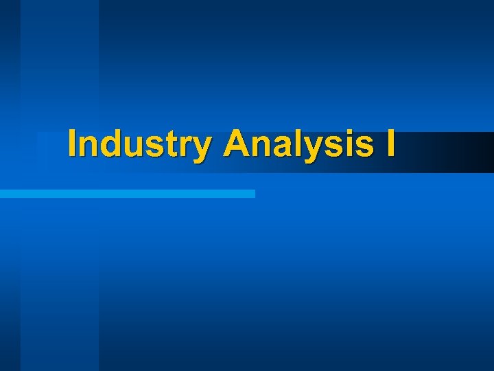 Industry Analysis I 