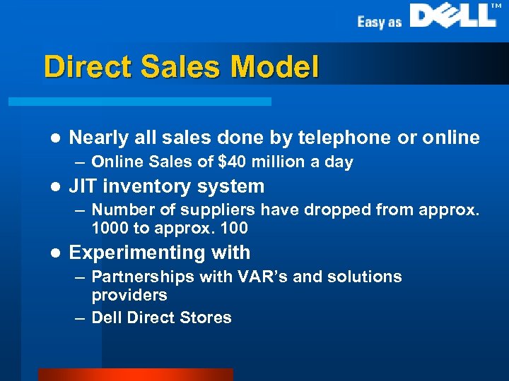 Direct Sales Model l Nearly all sales done by telephone or online – Online