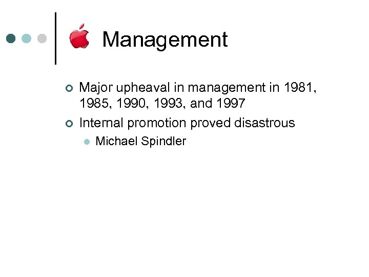 Management ¢ ¢ Major upheaval in management in 1981, 1985, 1990, 1993, and 1997