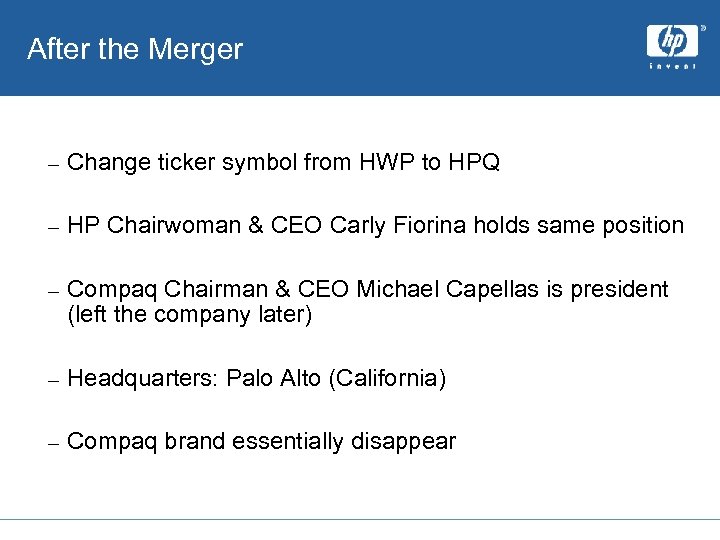 After the Merger – Change ticker symbol from HWP to HPQ – HP Chairwoman