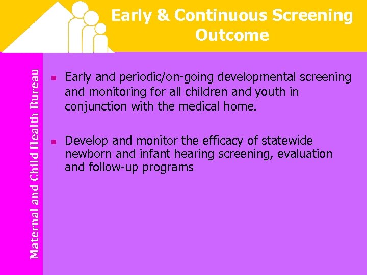 Maternal and Child Health Bureau Early & Continuous Screening Outcome n n Early and