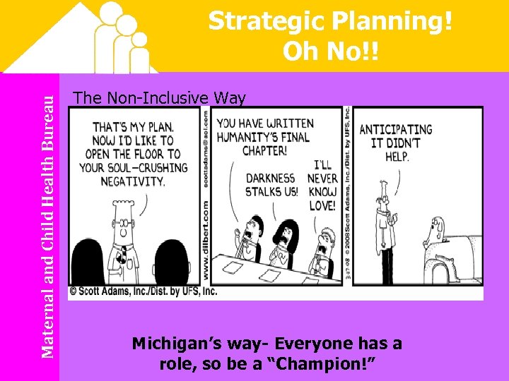 Maternal and Child Health Bureau Strategic Planning! Oh No!! The Non-Inclusive Way Michigan’s way-