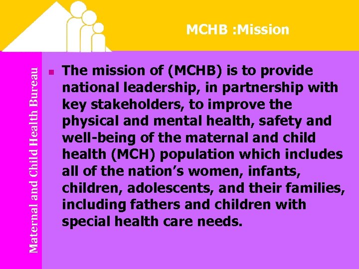 Maternal and Child Health Bureau MCHB : Mission n The mission of (MCHB) is