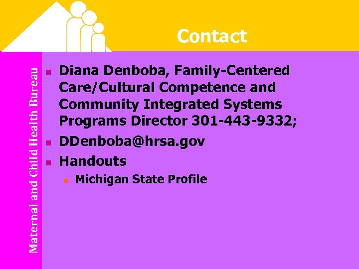 Maternal and Child Health Bureau Contact n n n Diana Denboba, Family-Centered Care/Cultural Competence