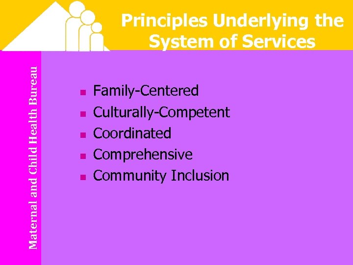 Maternal and Child Health Bureau Principles Underlying the System of Services n n n