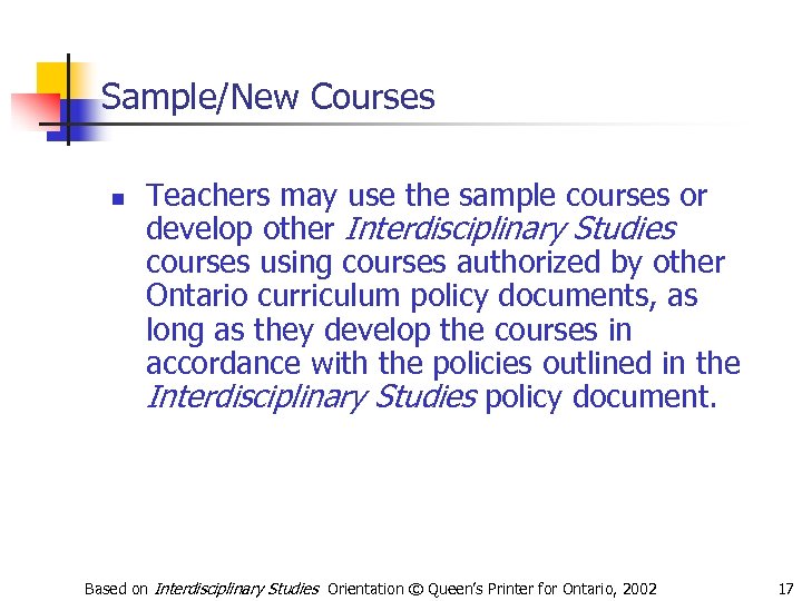 Sample/New Courses n Teachers may use the sample courses or develop other Interdisciplinary Studies