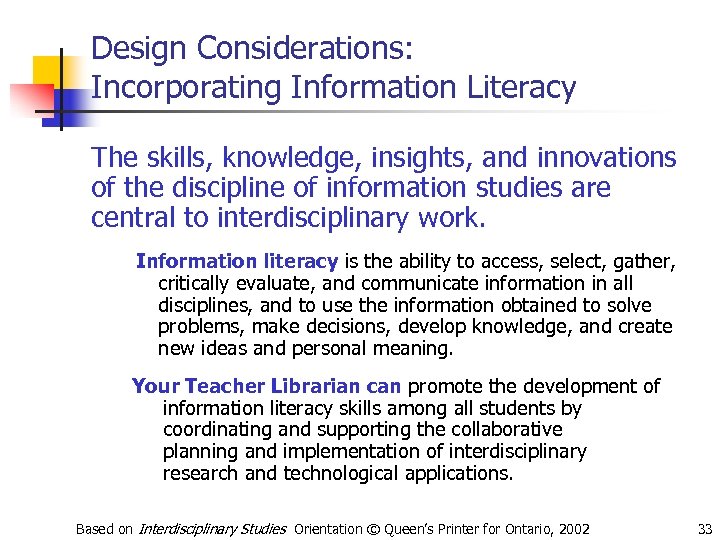 Design Considerations: Incorporating Information Literacy The skills, knowledge, insights, and innovations of the discipline