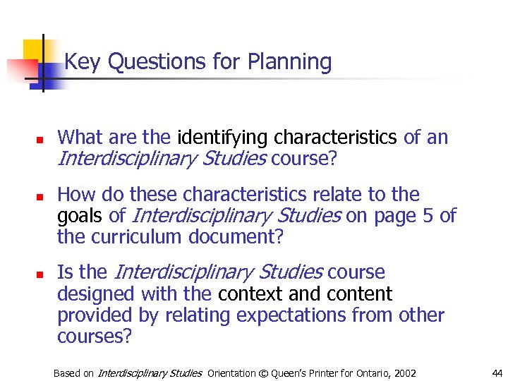 Key Questions for Planning n n n What are the identifying characteristics of an