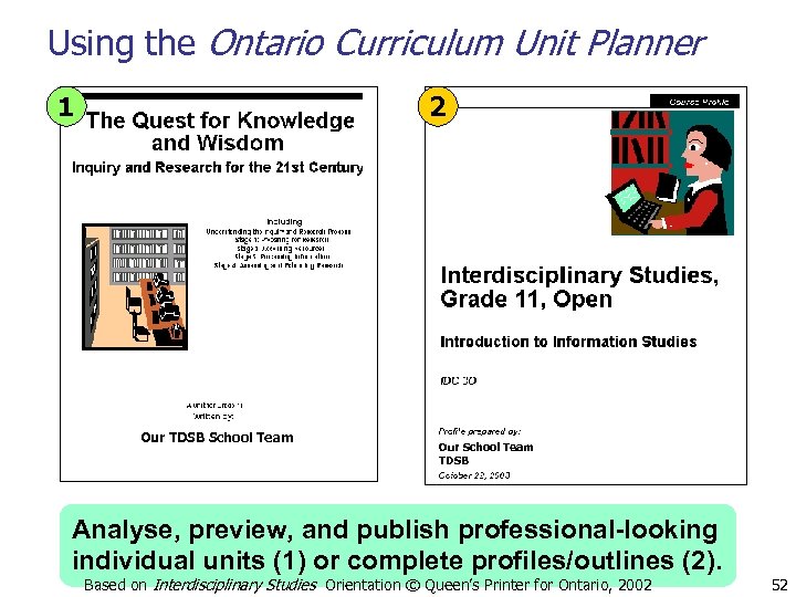Using the Ontario Curriculum Unit Planner 1 2 Our TDSB School Team Our School