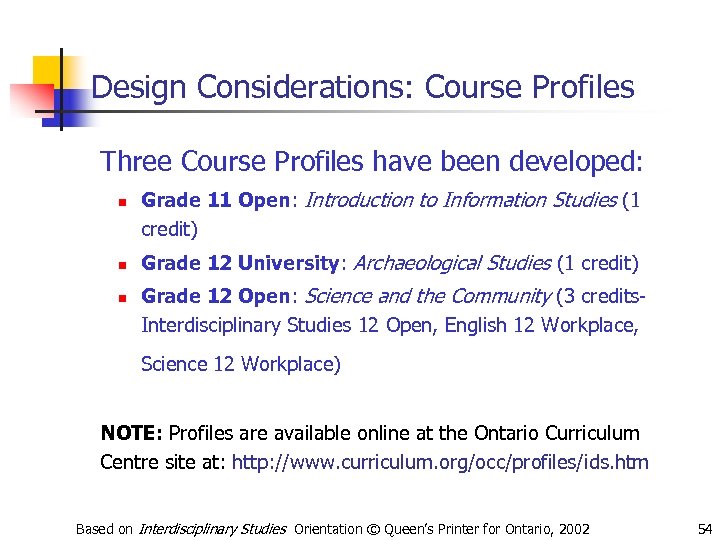 Design Considerations: Course Profiles Three Course Profiles have been developed: n n n Grade