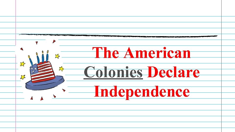 The American Colonies Declare Independence 