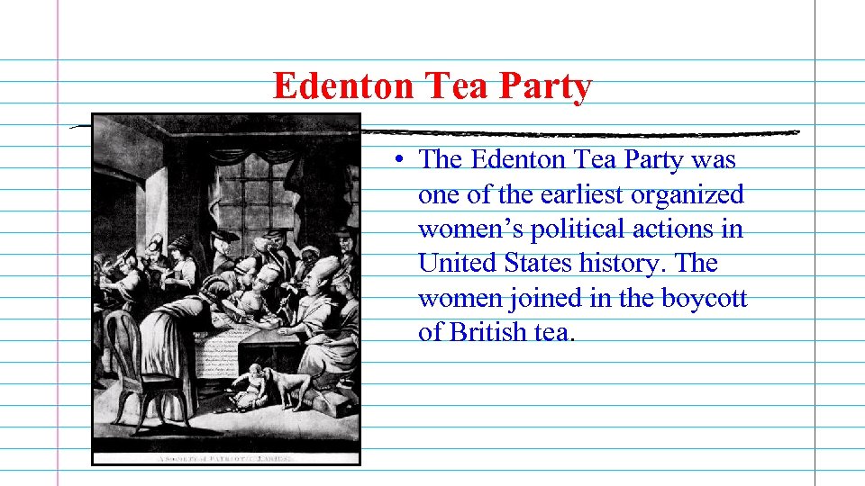 Edenton Tea Party • The Edenton Tea Party was one of the earliest organized