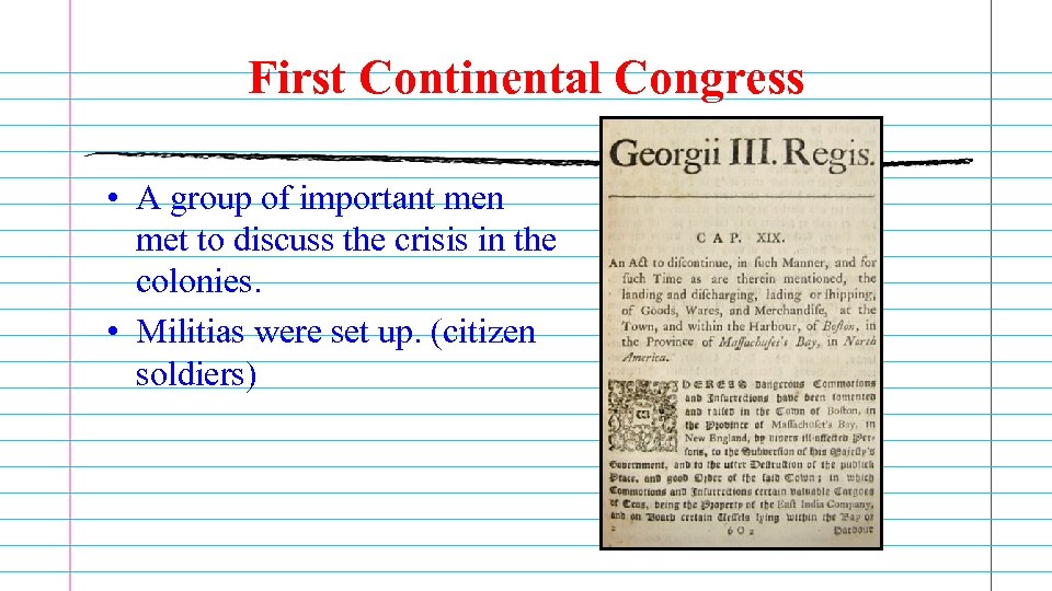 First Continental Congress • A group of important men met to discuss the crisis