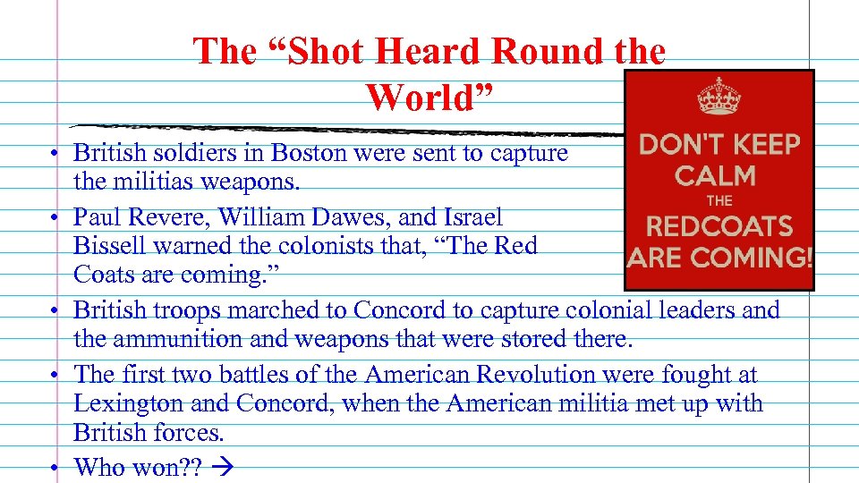 The “Shot Heard Round the World” • British soldiers in Boston were sent to