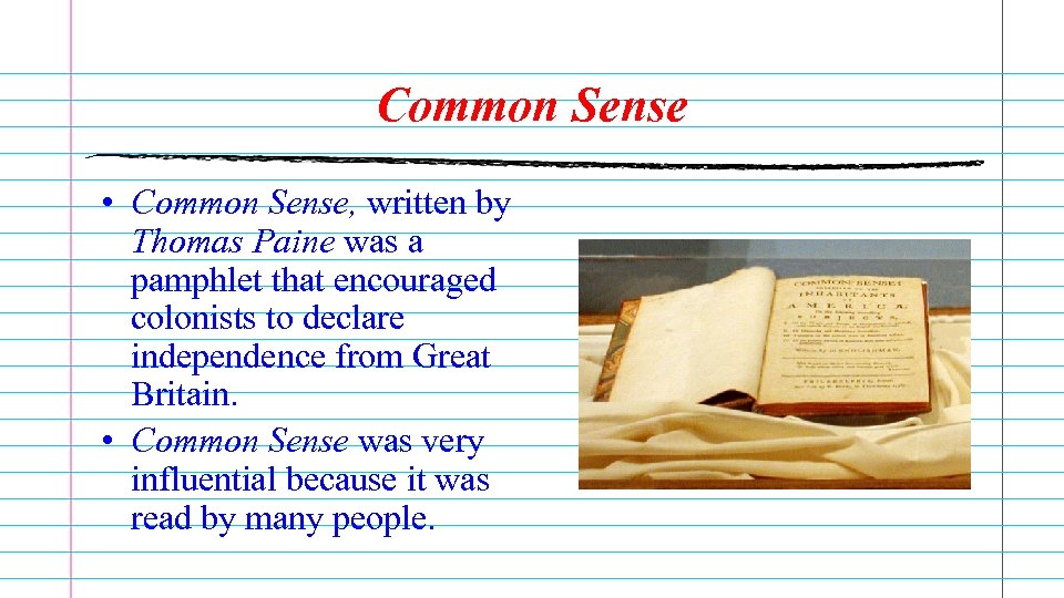 Common Sense • Common Sense, written by Thomas Paine was a pamphlet that encouraged