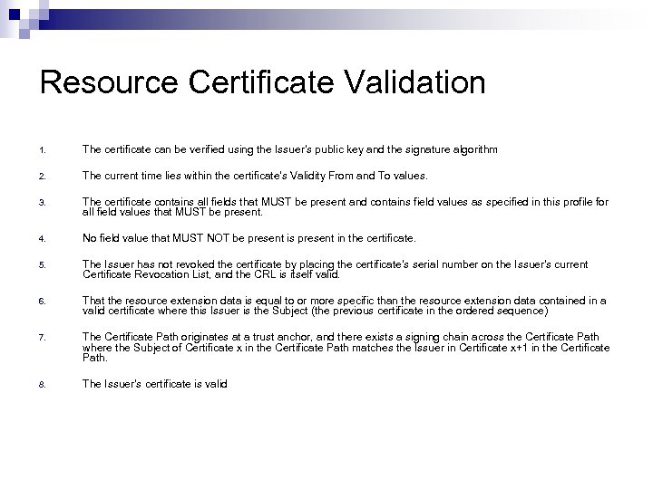 Resource Certificate Validation 1. The certificate can be verified using the Issuer's public key