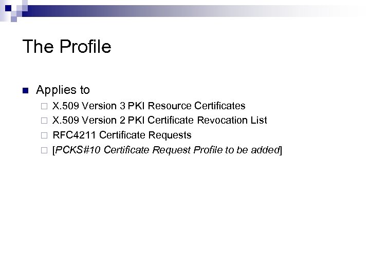 The Profile n Applies to X. 509 Version 3 PKI Resource Certificates ¨ X.