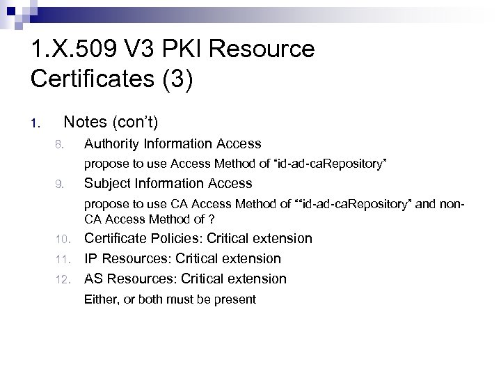 1. X. 509 V 3 PKI Resource Certificates (3) 1. Notes (con’t) 8. Authority