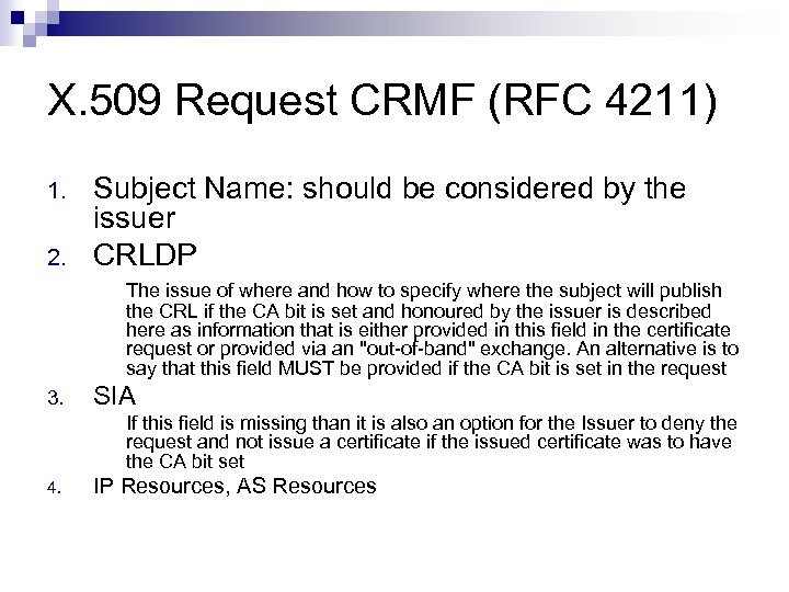 X. 509 Request CRMF (RFC 4211) 1. 2. Subject Name: should be considered by
