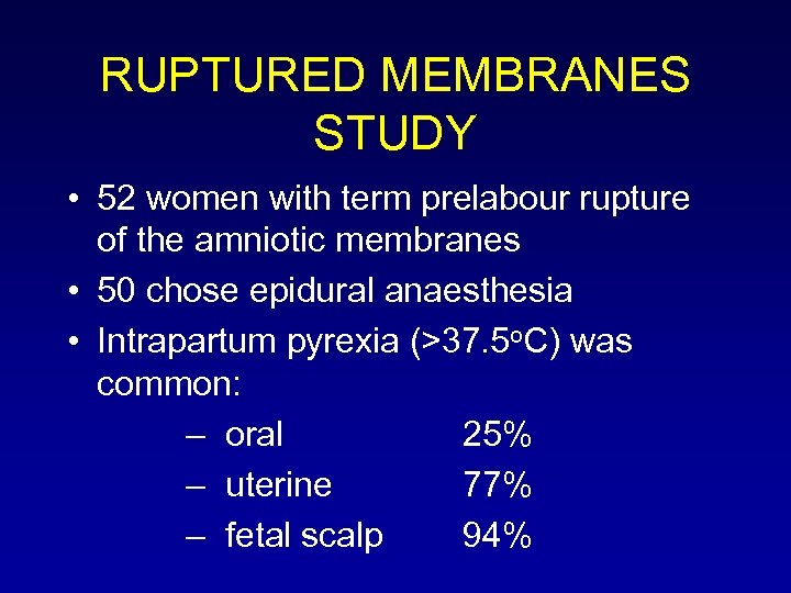 RUPTURED MEMBRANES STUDY • 52 women with term prelabour rupture of the amniotic membranes