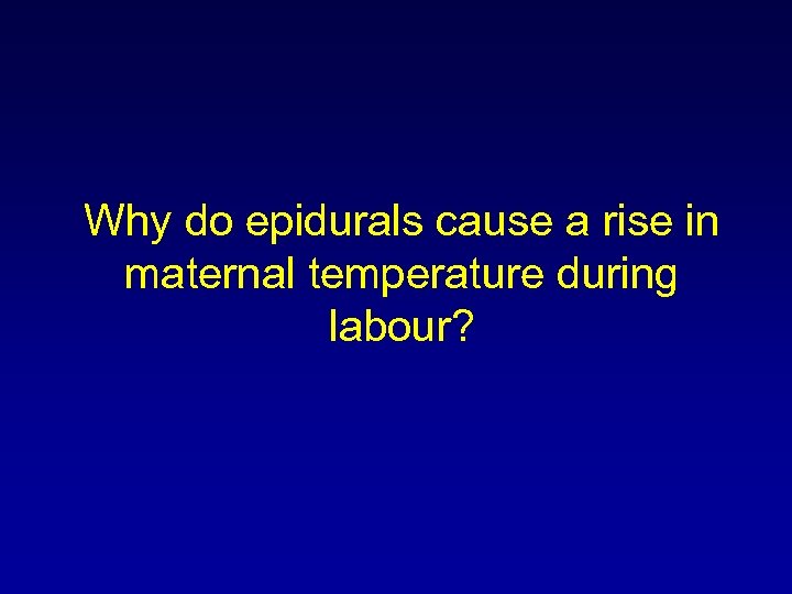 Why do epidurals cause a rise in maternal temperature during labour? 