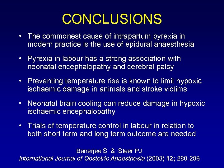 CONCLUSIONS • The commonest cause of intrapartum pyrexia in modern practice is the use