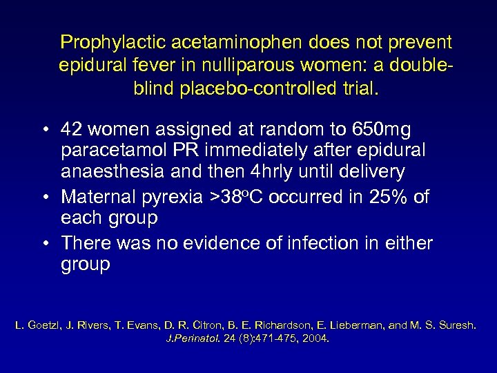 Prophylactic acetaminophen does not prevent epidural fever in nulliparous women: a doubleblind placebo-controlled trial.