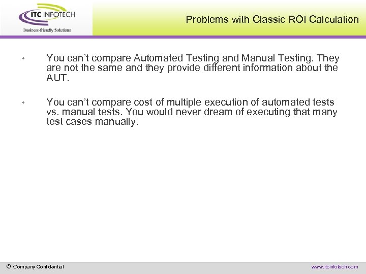 Problems with Classic ROI Calculation • You can’t compare Automated Testing and Manual Testing.