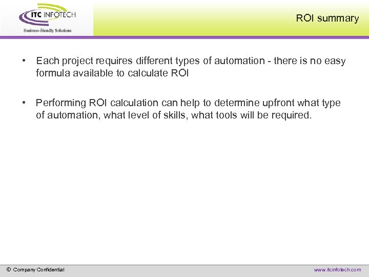 ROI summary • Each project requires different types of automation - there is no