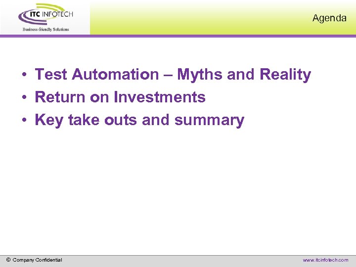 Agenda • Test Automation – Myths and Reality • Return on Investments • Key
