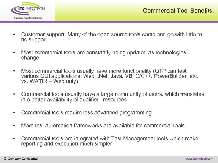 Commercial Tool Benefits: • Customer support. Many of the open source tools come and