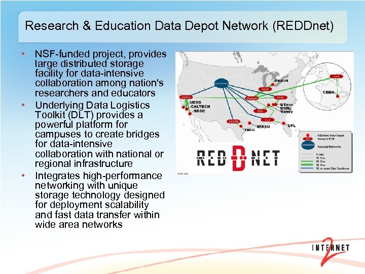 Research & Education Data Depot Network (REDDnet) • NSF-funded project, provides large distributed storage