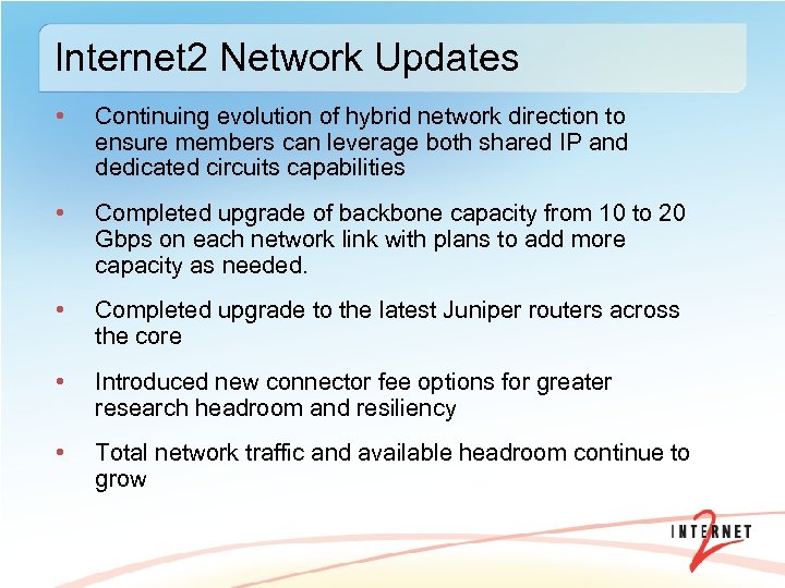 Internet 2 Network Updates • Continuing evolution of hybrid network direction to ensure members