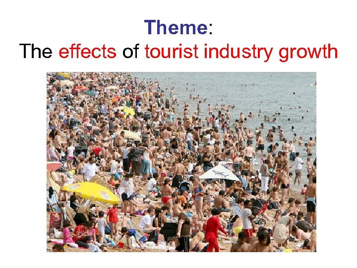 Theme: The effects of tourist industry growth 