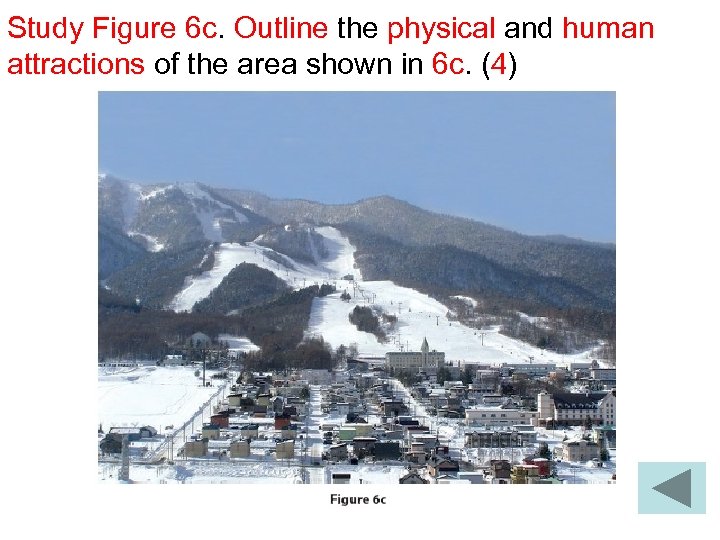 Study Figure 6 c. Outline the physical and human attractions of the area shown