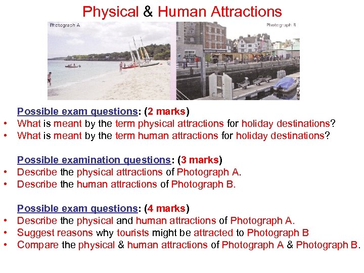 Physical & Human Attractions Possible exam questions: (2 marks) • What is meant by