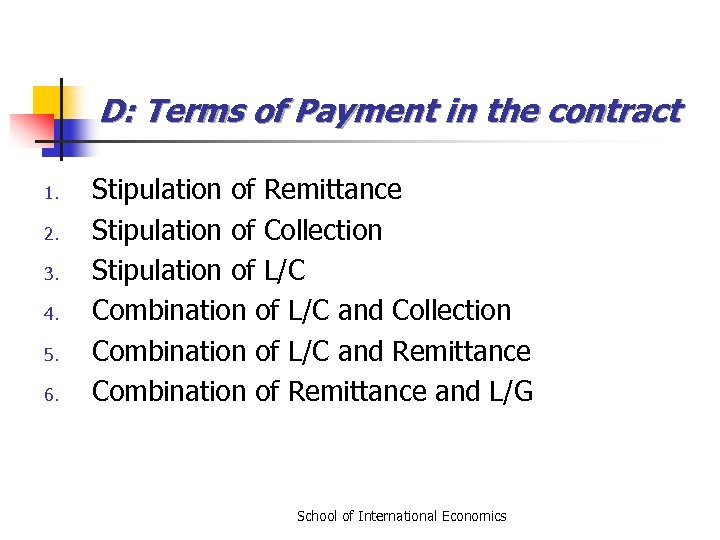 D: Terms of Payment in the contract 1. 2. 3. 4. 5. 6. Stipulation