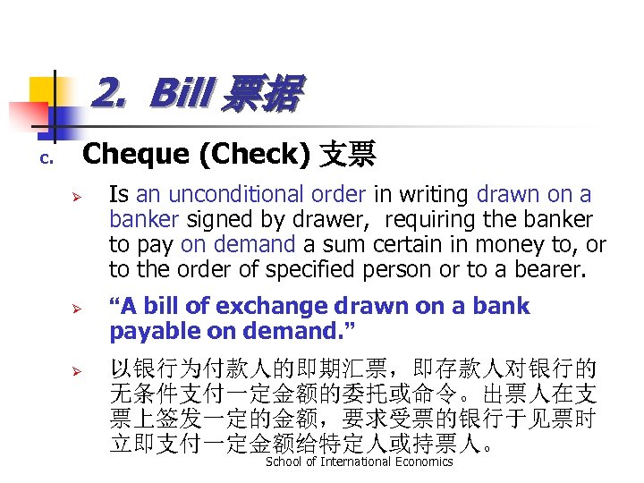 2. Bill 票据 Cheque (Check) 支票 c. Ø Ø Ø Is an unconditional order